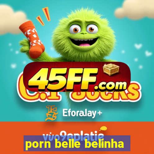 porn belle belinha